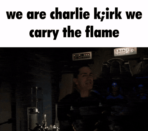 a man making a face with the words we are charlie k;irk we carry the flame below him