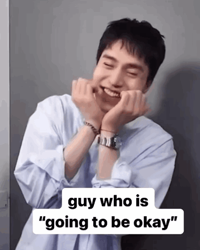 A Man Making A Funny Face With The Words " Guy Who Is " Going To Be Okay " Below Him GIF