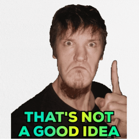 A Man Making A Funny Face With The Words That 'S Not A Good Idea Above Him GIF