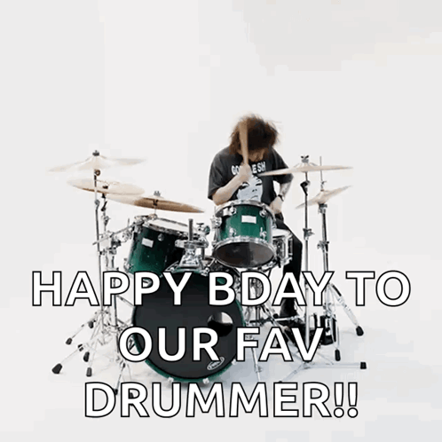 A Man Playing A Drum Set With The Words Happy Bday To Our Fav Drummer GIF