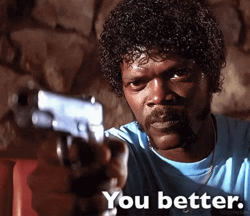 A Man Pointing A Gun At The Camera With The Words You Better Written Below Him GIF
