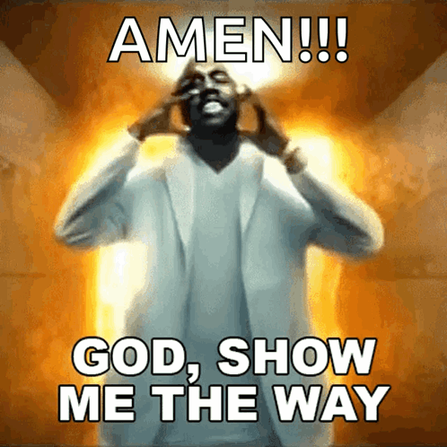 A Man Praying With The Words Amen God Show Me The Way On The Bottom GIF