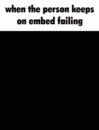 A Man Pushing A Large Rock Up A Hill With The Words When The Person Keeps On Embed Failing GIF