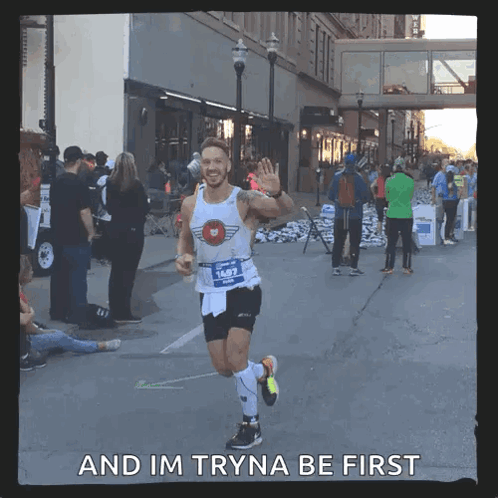A Man Running A Marathon With The Words " And Im Tryna Be First " On The Bottom GIF