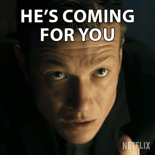 A Man 'S Face Is Shown With The Words He 'S Coming For You Above Him GIF