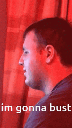 A Man 'S Face Is Shown With The Words I 'M Gonna Bust Below Him GIF