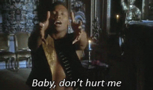 A Man Says " Baby Don 'T Hurt Me " In A Close Up GIF