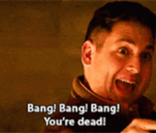A Man Says Bang Bang Bang You Are Dead GIF