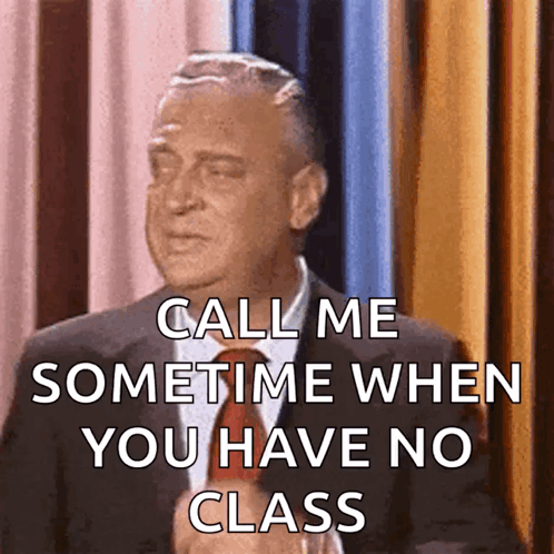 A Man Says Call Me Sometime When You Have No Class GIF