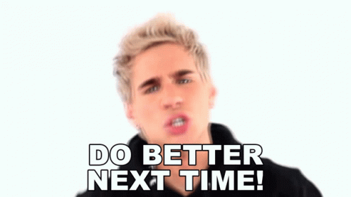 A Man Says Do Better Next Time In Front Of Him GIF