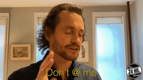 A Man Says Do N't @ Me In Front Of A Window GIF