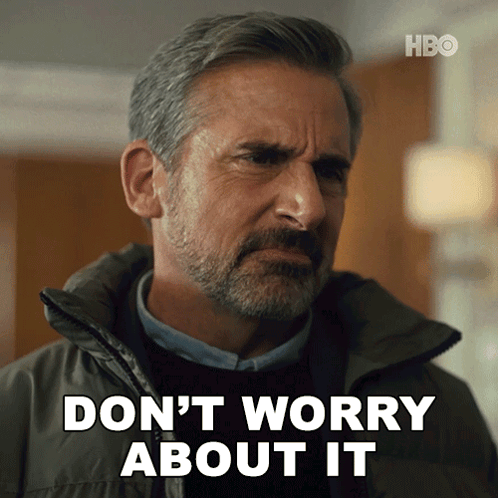 A Man Says Do N't Worry About It GIF