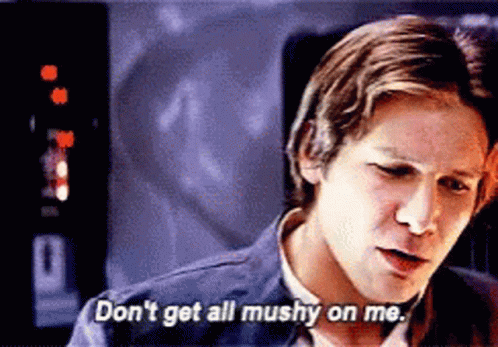 A Man Says " Don 'T Get All Mushy On Me " In A Movie Scene GIF