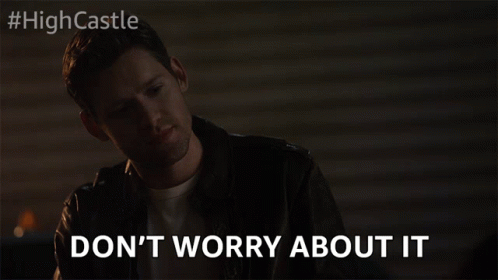 A Man Says " Don 'T Worry About It " In Front Of A Sign That Says #Highcastle GIF