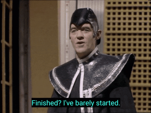 A Man Says Finished I 'Ve Barely Started On A Screen GIF