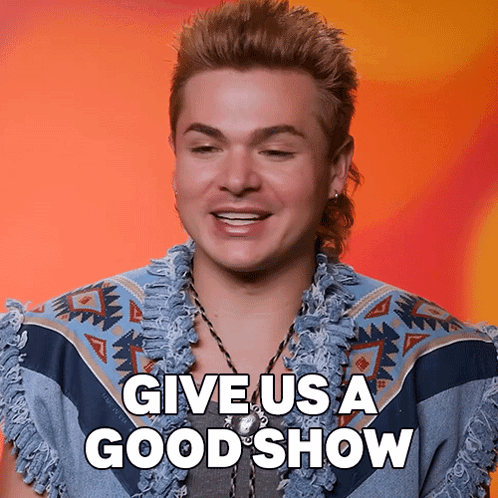 A Man Says Give Us A Good Show GIF