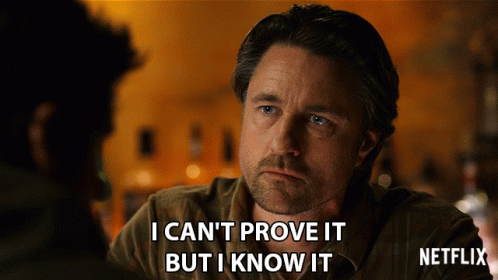 A Man Says I Can 'T Prove It But I Know It In A Netflix Ad GIF