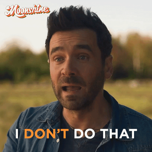 A Man Says I Do N't Do That In Front Of A Sign That Says Moonshine GIF