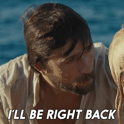 A Man Says " I 'Ll Be Right Back " While Looking At A Woman GIF