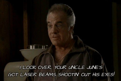 A Man Says I Look Over Your Uncle June 'S Got Laser Beams Shootin ' Out His Eyes GIF