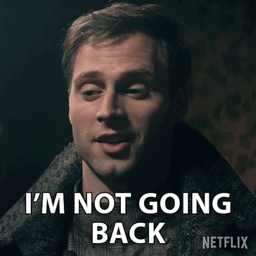 A Man Says I 'M Not Going Back In A Netflix Advertisement GIF