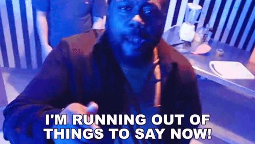 A Man Says I 'M Running Out Of Things To Say Now In A Dark Room GIF