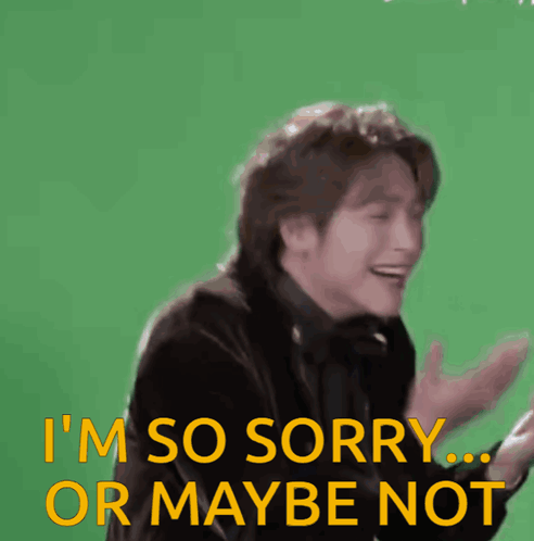 A Man Says I 'M So Sorry Or Maybe Not In Yellow Letters GIF