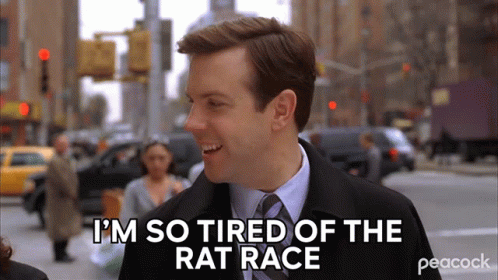 A Man Says " I 'M So Tired Of The Rat Race " GIF
