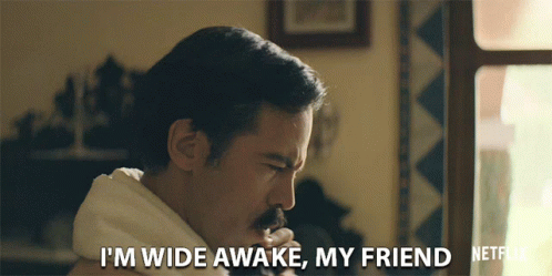 A Man Says I 'M Wide Awake My Friend GIF