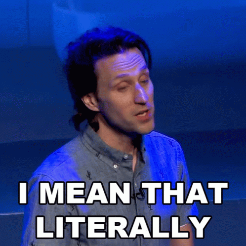 A Man Says " I Mean That Literally " While Wearing A Blue Shirt GIF