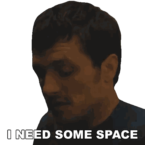 a man says " i need some space " while looking down