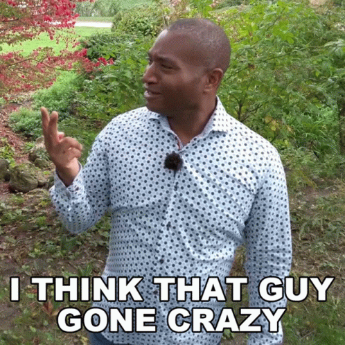 A Man Says I Think That Guy Gone Crazy In A Garden GIF