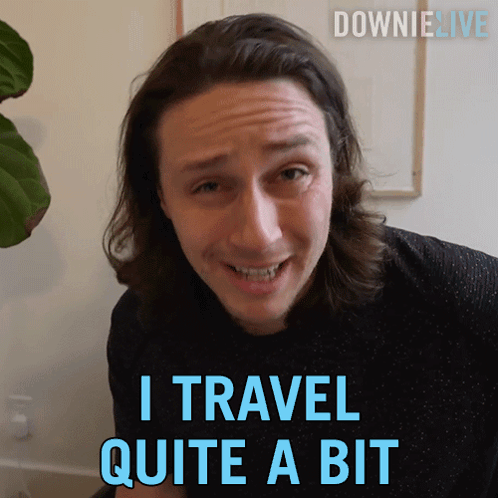 A Man Says I Travel Quite A Bit GIF