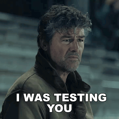 a man says i was testing you while looking down at something