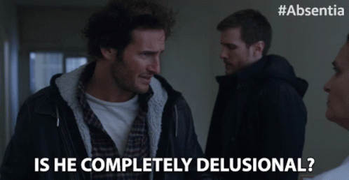 A Man Says " Is He Completely Delusional " GIF