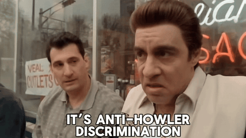 A Man Says It 'S Anti-Howler Discrimination GIF
