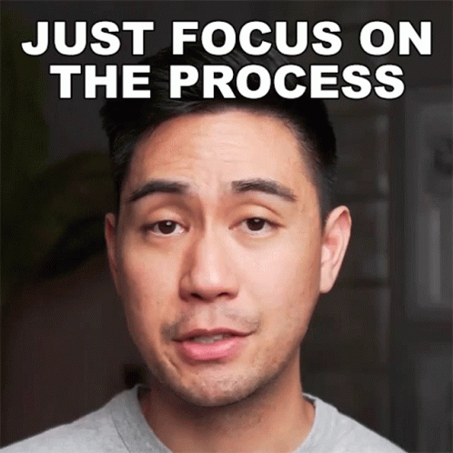A Man Says " Just Focus On The Process " While Making A Face GIF