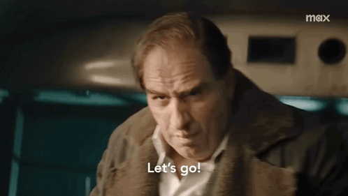 a man says let 's go in a movie scene