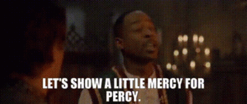 A Man Says Let 'S Show A Little Mercy For Percy . GIF