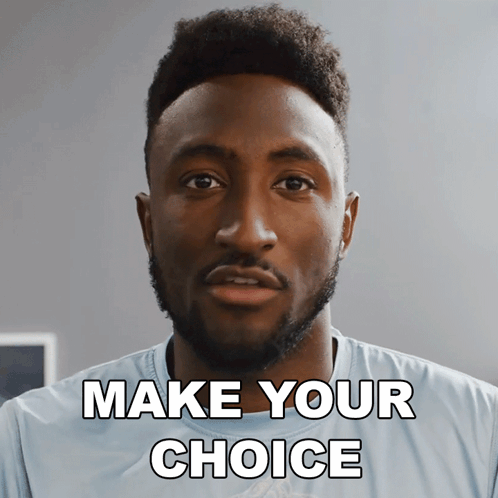 a man says " make your choice " in white letters on a grey background