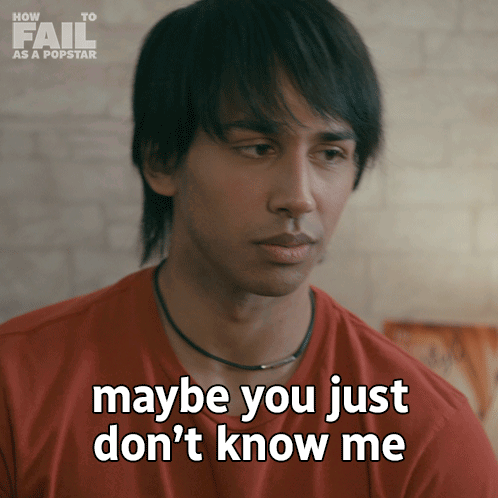 A Man Says " Maybe You Just Don 'T Know Me " GIF