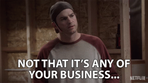 A Man Says Not That It 'S Any Of Your Business Netflix GIF