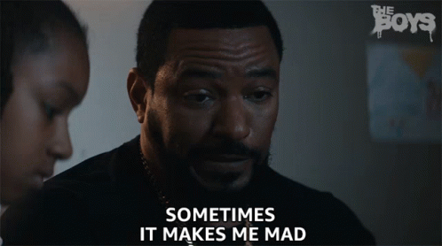 A Man Says Sometimes It Makes Me Mad GIF