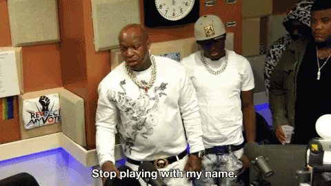 A Man Says Stop Playing With My Name GIF