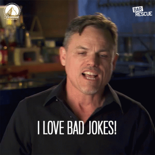 a man says that he loves bad jokes