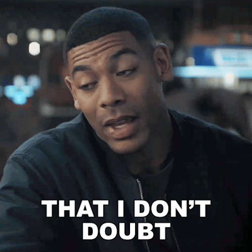 A Man Says That I Don 'T Doubt While Looking At The Camera GIF