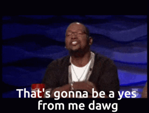 A Man Says That 'S Gonna Be A Yes From Me Dawg On A Blue Background GIF