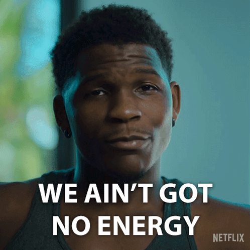 A Man Says We Ain 'T Got No Energy On Netflix GIF