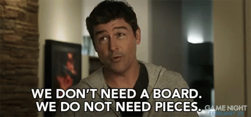 A Man Says " We Don T Need A Board We Do Not Need Pieces " GIF