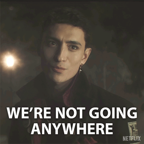 A Man Says We 'Re Not Going Anywhere GIF